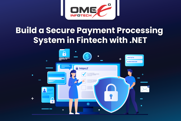How to Build a Secure Payment Processing System in Fintech with .NET